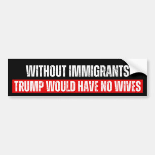 Adesivo Para Carro Sem imigrantes Trump não teria esposas