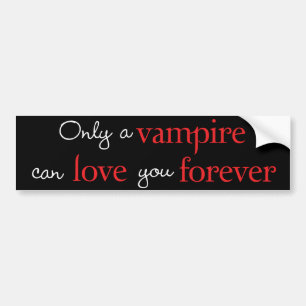 Adesivo Para Carro Somente um vampiro pode amá-lo para sempre