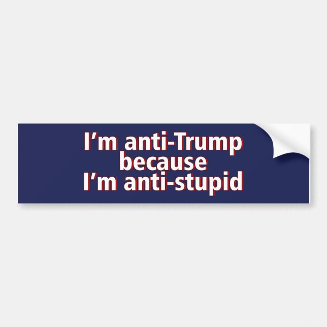 Adesivo Para Carro Sou Anti-Trump porque sou Anti-Bumper Sticker (Frente)