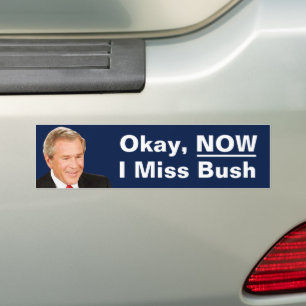 Adesivo Para Carro Tudo Bem Agora Sinto Saudade do Presidente Bush -