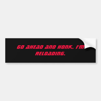 Adesivo Para Carro Vá adiante e honk. Eu estou recarregando
