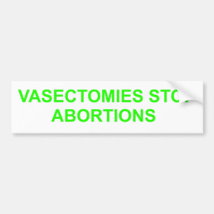 Adesivo Para Carro Vasectomies stop Abortions. Bumper Sticker