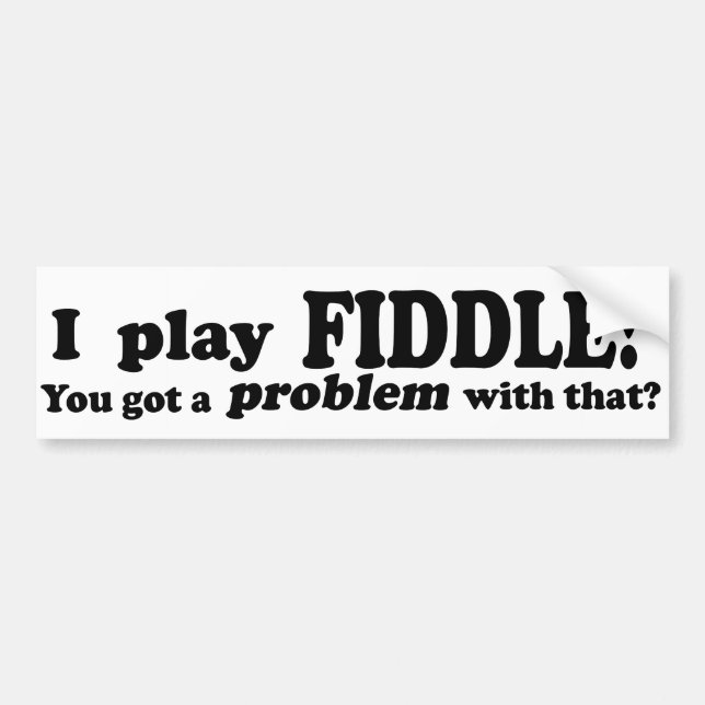 Adesivo Para Carro Você Tem Um Problema Com Isso, Fiddle (Frente)