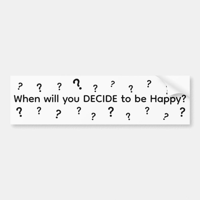 Adesivo Para Carro When Will You Decide To Be Happy (Frente)