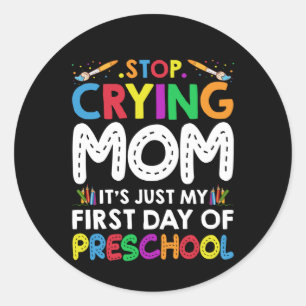 Adesivo Pare de chorar mamãe É só meu primeiro dia de p