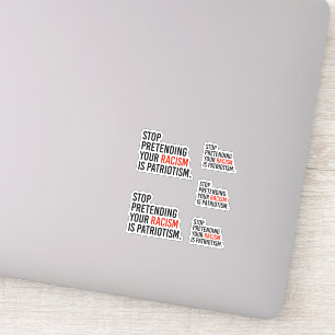 Adesivo Pare de fingir que seu racismo é patriotismo