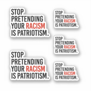Adesivo Pare de fingir que seu racismo é patriotismo