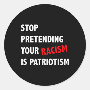 Adesivo Pare De Impedir Que O Seu Racismo Seja Anti-Patrio
