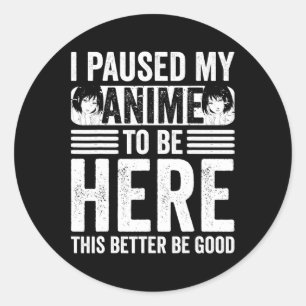 Adesivo Parei meu anime para estar aqui adolescente garoti