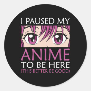 Adesivo Parei Meu Anime Para Estar Aqui - Anime Kawaii Ota