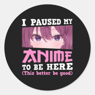 Adesivo Parei Meu Anime Para Estar Aqui Otaku Kawaii Anime