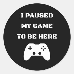 Adesivo Parei Meu Jogo Para Estar Aqui Jogador De Vídeo 1