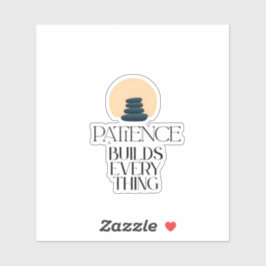 Adesivo Patience Builds Everything Minimal Quote Sticker