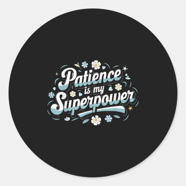 Adesivo Patience Is My Superwer Motivational Insrational Q (Frente)