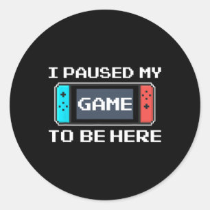 Adesivo Pausou Meu Jogo Para Estar Aqui 8 Bits Engraçado J