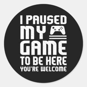 Adesivo Pausou Meu Jogo Para Estar Aqui Mostrando Vídeos E
