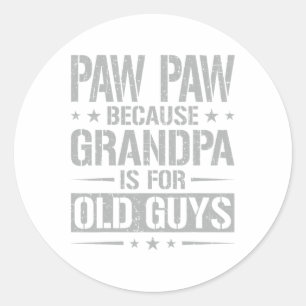 Adesivo Paw Paw Porque O Avô É Para Caras Velhas Pai&#;