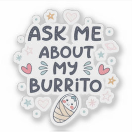Adesivo Peça-me Sobre Minha Arte de Bebê Burrito Fofo