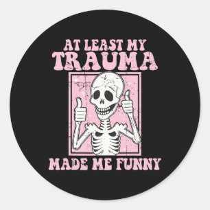 Adesivo Pelo Menos Meu Trauma Me Tornou Engraçado Saúde Me