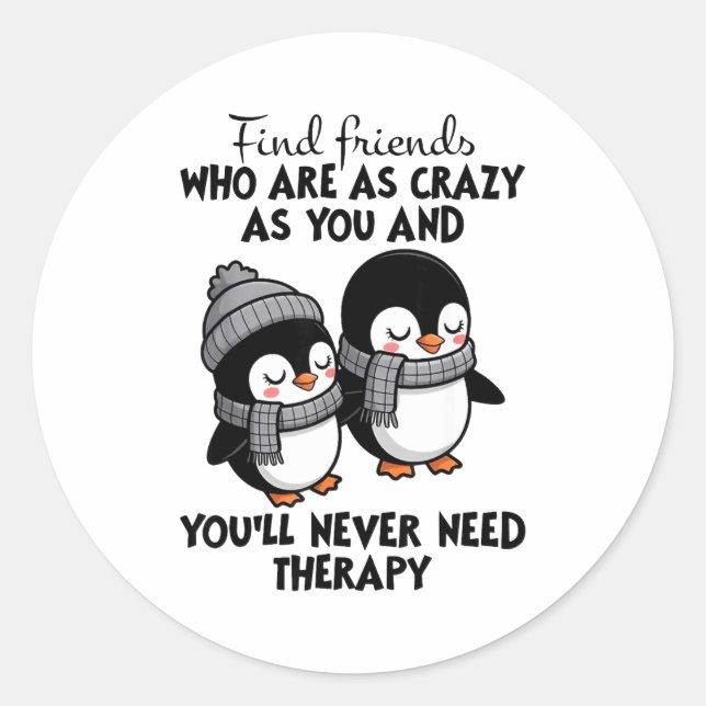 Adesivo Penguin Find Friends Who Are As Crazy As You &amp; (Frente)