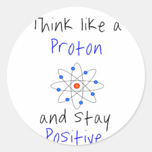 Adesivo Pense como um próton e fique positivo