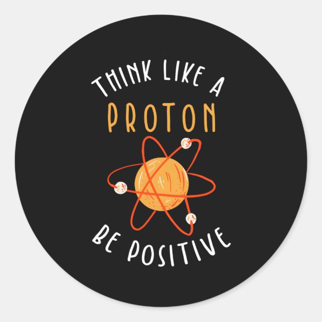Adesivo Pense Como Um Próton Seja Positivo (Frente)