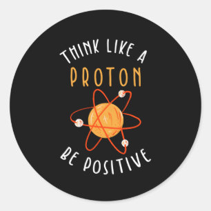 Adesivo Pense Como Um Próton Seja Positivo