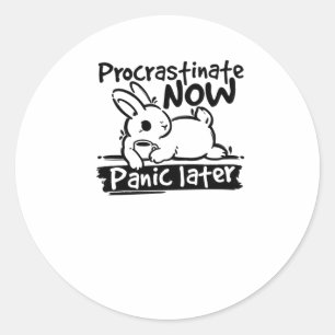 Adesivo Percrastinato de Bunny Agora Pânico Mais Tarde