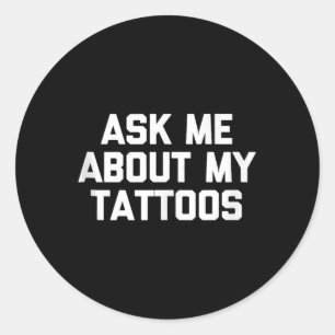 Adesivo Pergunte-Me Sobre Minha Tatuagem Engraçada Tatuage