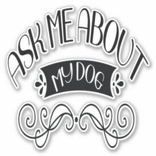 Adesivo Pergunte-Me Sobre O Meu Cachorro