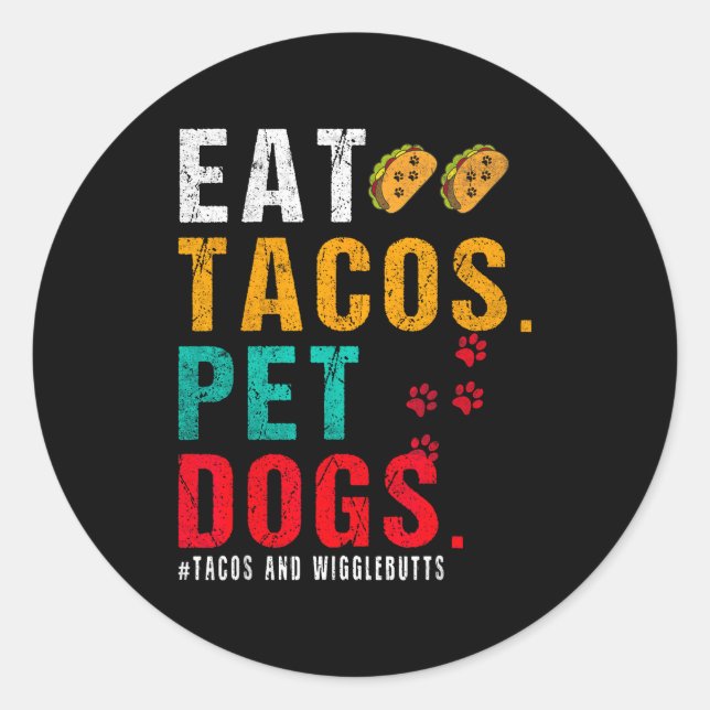 Adesivo Pet Dogs Eat Tacos Wigglebutts Dog Funny Quote Say (Frente)