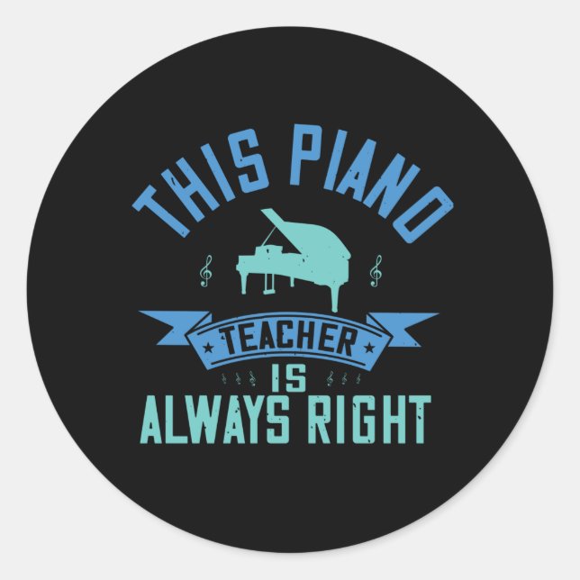 Adesivo Piano - O Professor De Piano Está Sempre Certo (Frente)