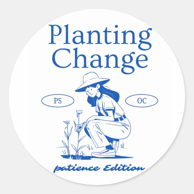 Adesivo "Planting Change - Patience Edition" Inspiracional (Frente)