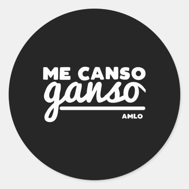 Adesivo Playera Me Canso Ganso Amlo Lopez Obrador (Frente)