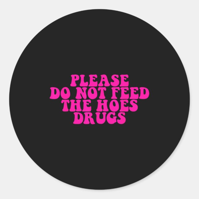 Adesivo Please Do Not Feed The S Drugs Apparel  (Frente)