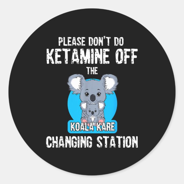 Adesivo Please Don't Do Ketamine Off The Koala Kare Changi (Frente)