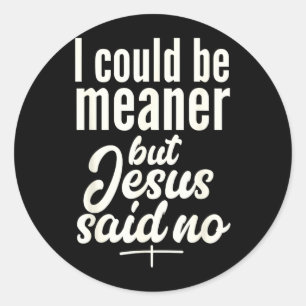 Adesivo Poderia Ser Mais Mau Mas Jesus Disse Religioso Cri