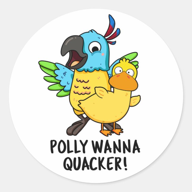 Adesivo Polly Wanna Quacker Funny Animal Pun (Frente)