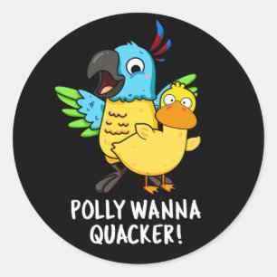 Adesivo Polly Wanna Quacker Funny Animal Pun