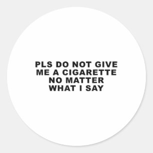 Adesivo Por Favor, Não Me Dê Um Cigarro, Não O Que Eu Digo