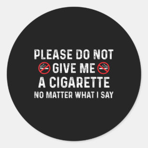 Adesivo Por Favor, Não Me Dê Um Cigarro, Não O Que Eu Digo