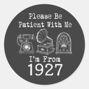 Adesivo Por Favor Seja Paciente Eu Sou De 1927 Aniversário