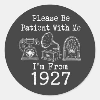 Adesivo Por Favor Seja Paciente Eu Sou De 1927 Aniversário