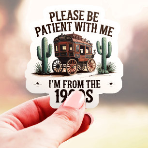 Adesivo Por Favor Seja Paciente Eu Sou Dos Anos 1900 Vinyl
