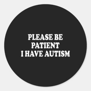 Adesivo Por Favor, Seja Paciente Eu Tenho Autismo