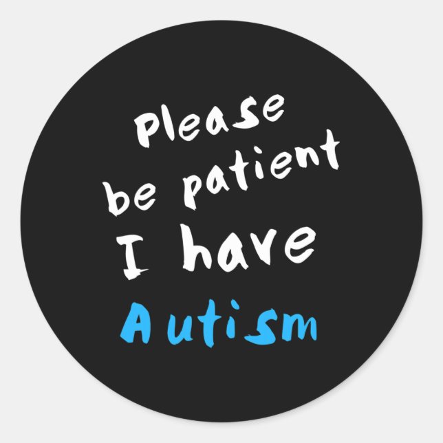 Adesivo Por Favor, Seja Paciente Eu Tenho Autismo (Frente)
