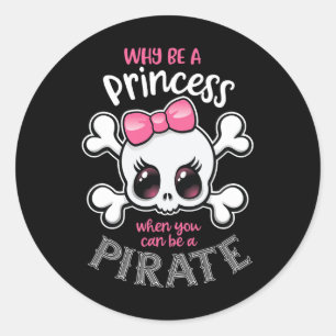 Adesivo Por Que Ser Uma Princesa Quando Você Pode Ser Uma