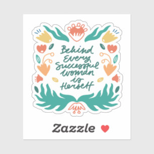 Adesivo Por trás de cada mulher bem-sucedida é ela mesma