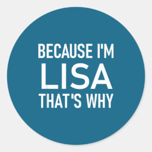 Adesivo Porque eu sou Lisa É Por Isso, Engraçado, Piadas,