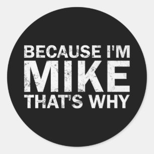 Adesivo Porque sou o Mike, é por isso sarcástico aniversár